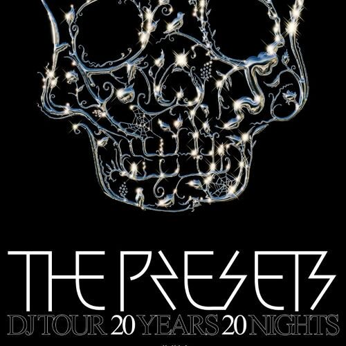 THE PRESETS – 20 YEARS. 20 NIGHTS. DJ TOUR.